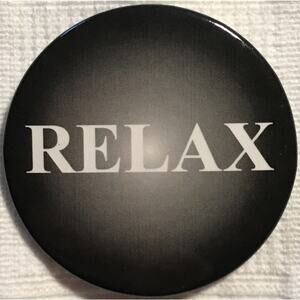 Vintage Pinback Button 2 1/4"diameter "RELAX" Black White Made in USA